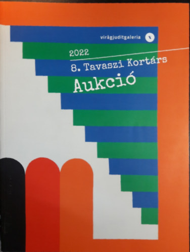 dr. Virg Judit - Virg Judit Galria s Aukcishz: 8. tavaszi aukci (2022. mrcius 27.) / 3. Grafikai Aukci 2022- egy ktetben