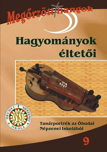 Hagyományok éltetői - Tanárportrék az Óbudai Népezenei Iskolából