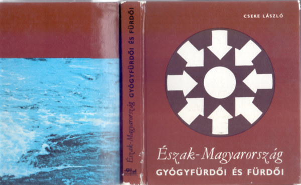 Cseke L�szl� - �szak-Magyarorsz�g gy�gyf�rd�i �s f�rd�i