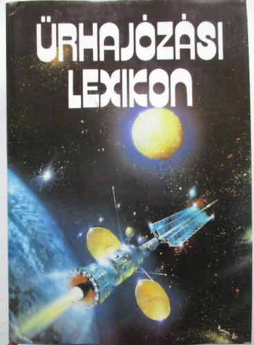 Almár Iván-Horváth András - Űrhajózási lexikon (Almár-Horváth)