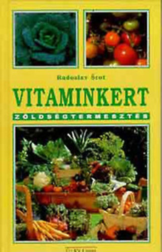 Srot, Radoslav - Vitaminkert -Zzöldségtermesztés