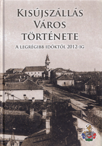 Dr. Tth Albert (fszerk.) - Kisjszlls vros trtnete a legrgibb idktl 2012-ig