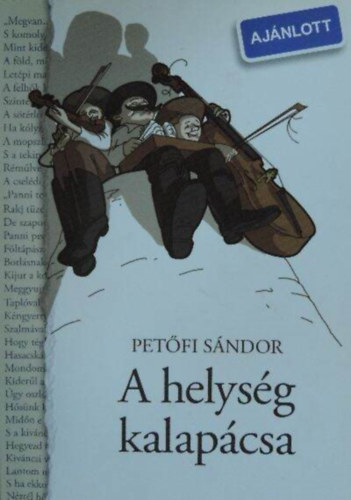 Petfi Sndor, Mhes Edit (szerk.) - A helysg kalapcsa - hskltemny ngy nekben (NTK-Klasszikusok)