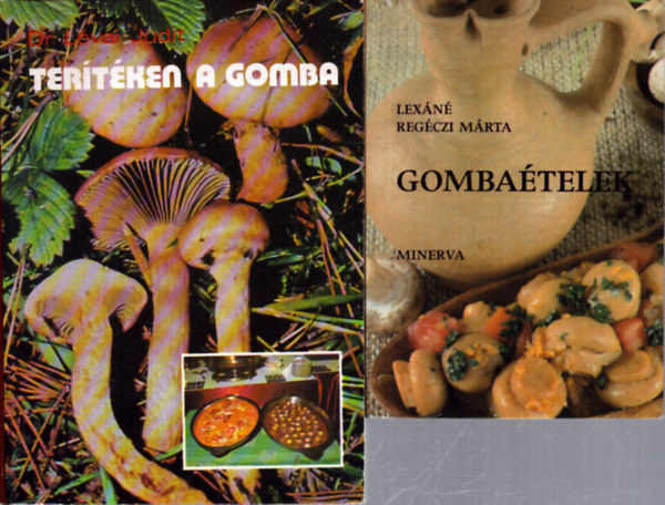 Dr. L�vai Judit, Lex�n� Reg�czi M�rta - 2 db gomba�teles szak�csk�nyv: Ter�t�ken a gomba - Gomba�telek