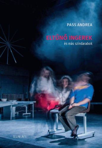Pass Andrea - Eltűnő ingerek és más színdarabok