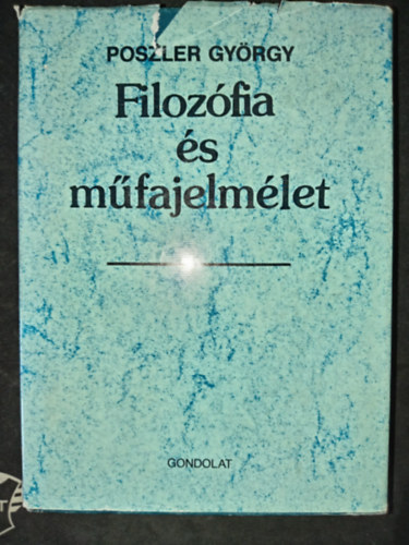 Poszler Gyrgy, Somly Blint (szerk.), Nmeth G. Bla (ford.) - Filozfia s mfajelmlet - Klti mfajok Hegel s Lukcs eszttikjban