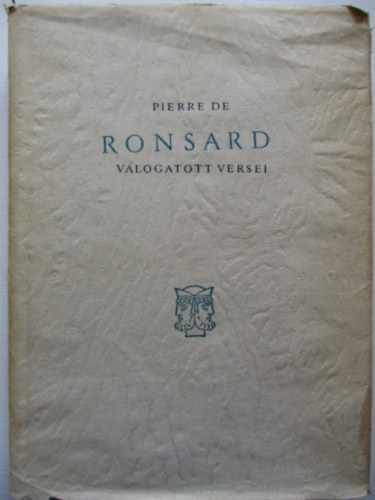 Pierre de Ronsard - Pierre de Ronsard válogatott versei (kétnyelvű klasszikusok)
