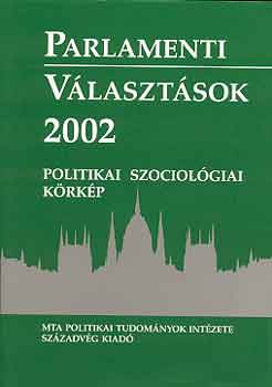 Szerk.: Bhm, Gazs, Stumpf... - Parlamenti vlasztsok 2002 - Politikai szociolgiai krkp