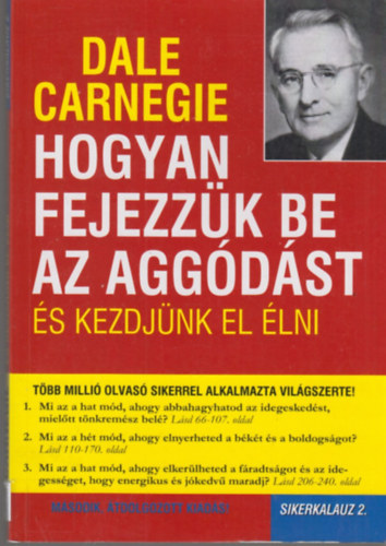 Dale Carnegie - Hogyan fejezz�k be az agg�d�st �s kezdj�nk el �lni - Sikerkalauz 2.