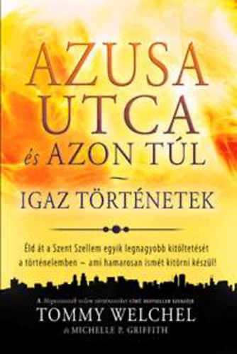 Michelle P. Griffith, Tommy Welchel - Azusa utca és azon túl - Igaz történetek