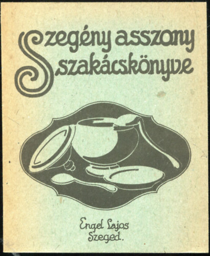 Zsenka néni (szerk.) - Szegény asszony szakácskönyve (reprint)