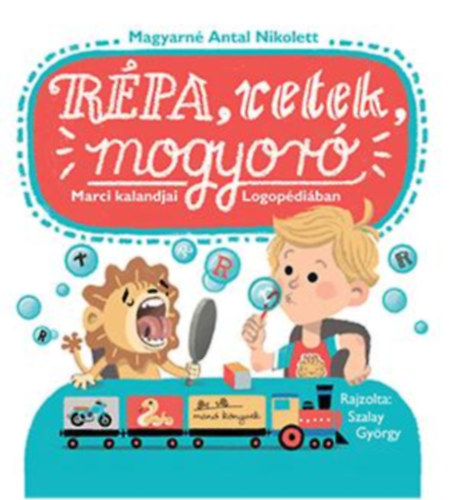 Magyarn Antal Nikolett - Rpa, retek, mogyor - Marci kalandjai Logopdiban