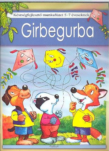 Grafikus Zubály Sándor Bérczi Ottó - Girbegurba - Készségfejlesztő munkafüzet 5-7 éveseknek