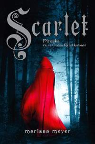 Marissa Meyer - Scarlet - Piroska s az Ordas Rend katoni