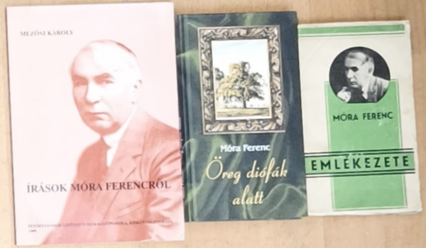 Móra Ferenc, Mezősi Károly - 3db Móra Ferenccel kapcsolatos mű - Írások Móra Ferencről, Öreg diófák alatt, Móra Ferenc emlékezete