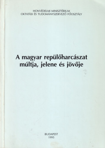 Dr. Kormos L�szl� - A magyar rep�l�harc�szat m�ltja, jelene �s j�v�je