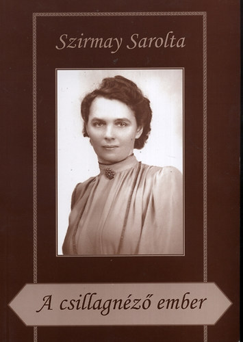 Szirmay Sarolta - A csillagnéző ember