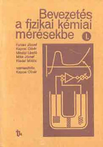 Farkas - Kaposi - Mihly - Mika - Riedel - Bevezets a fizikai kmiai mrsekbe I.