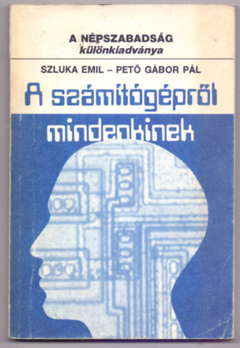 Szluka Emil- Pet Gbor Pl - A szmtgprl mindenkinek (A Npszabadsg klnkiadvnya)