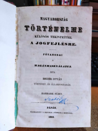Bocsor Istvn - Magyarorszg trtnelme klns tekintettel a jogfejlsre ftanodai s magnhasznlatul, Harmadik fzet oldalszm: 405-890