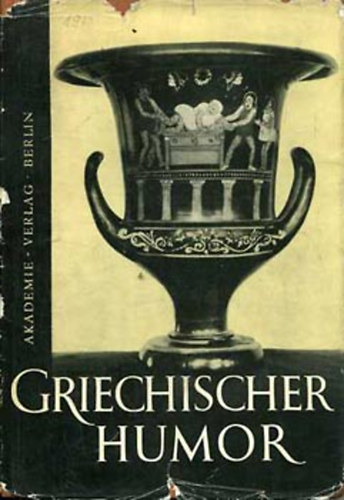 Gustav Soyter - Griechischer Humor von Homers Zeiten bis Heute (görög-német)