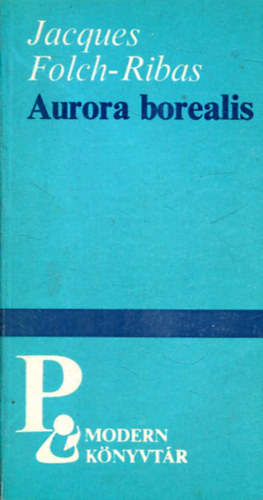 Jacques Folch-Ribas - Aurora borealis (Modern k�nyvt�r)