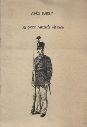 V�r�s K�roly - Egy g�m�ri nemzet�r k�t hete (K�l�nlenyomat a Borsodi Lev�lt�ri �vk�nyv V. sz�m�b�l)