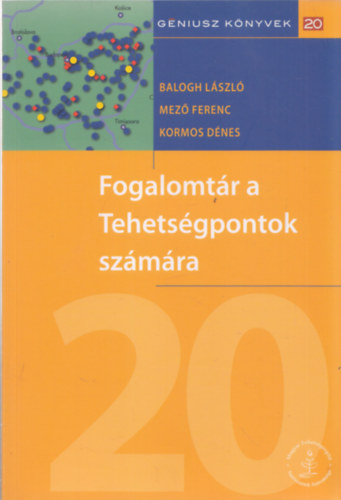 Balogh Lszl, Mez Ferenc, Kormos Dnes - Fogalomtr a Tehetsgpontok szmra - Gniusz knyvek 20