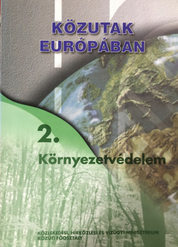 dr. Koren Csaba (sorozat szerk.) - Közutak Európában - 2. Környezetvédelem