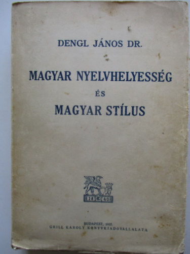 Dr. Dengl Jnos - Magyar nyelvhelyessg s magyar stlus