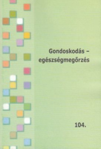 Ujvrin Siket Adrienn, Papp Katalin - Gondoskods - egszsgmegrzs