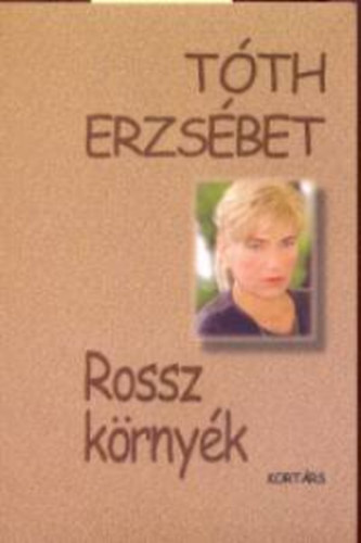 Tóth Erzsébet - Rossz környék