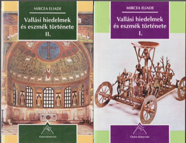 Mircea Eliade - Vall�si hiedelmek �s eszm�k t�rt�nete I-II.