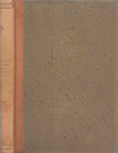 K�lti M�rk - K�pes kr�nika - K�lti M�rk kr�nik�ja a magyarok tetteir�l