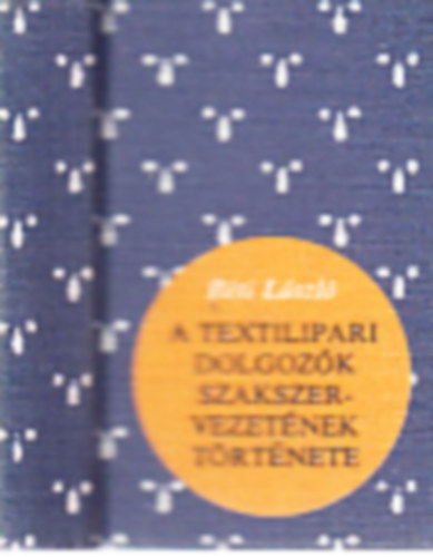 Réti László - A Textilipari Dolgozók Szakszervezetének története (számozott, minikönyv)