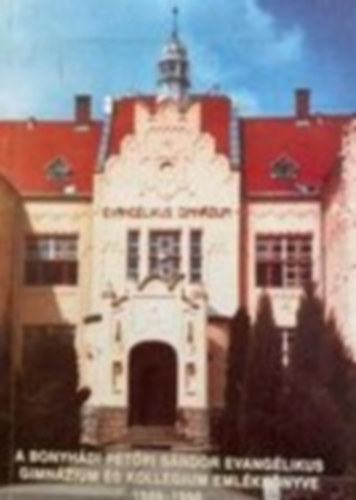 A Bonyhdi Petfi Sndor evanglikus gimnzium s kollgium emlkknyve 1949-1996