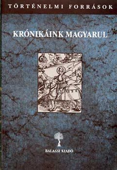 Kulcs�r P�ter (v�logatta) - Kr�nik�ink magyarul III/1(T�rt�nelmi forr�sok)