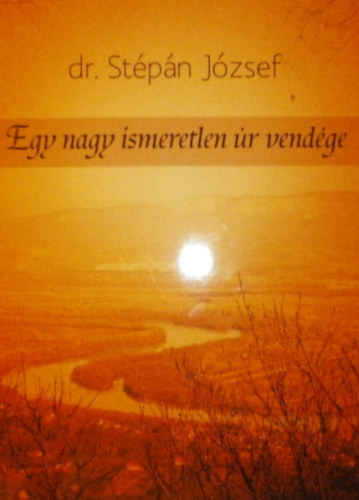 Dr. Stépán József - Egy nagy ismeretlen úr vendége