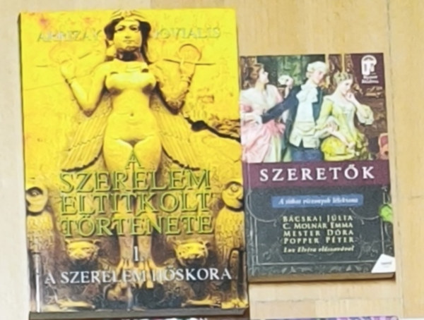 Arrizay Jovialis, B�cskai J�lia - Dr. C. Moln�r Emma - Mester D�ra Djamila - Popper P�ter - 2db k�l�nleges, a szerelemmel kapcsolatos t�rt�nelmi perspekt�v�j� m� - A szerelem eltitkolt t�rt�nete-I. A szerelem h�skora, Szeret�k-A titkos viszonyok l�lektana