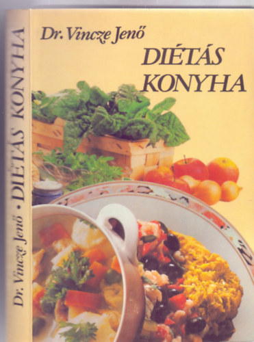 Dr. Vincze Jen (sszelltotta) - Dr. Szigethy gnes (szerk. s tdolg.) - Dits konyha (Fggelk: Vegetrinus trend)