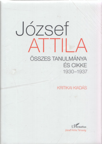 J�zsef Attila - J�zsef Attila �sszes tanulm�nya �s cikke 1930-1937 I-II. k�tet