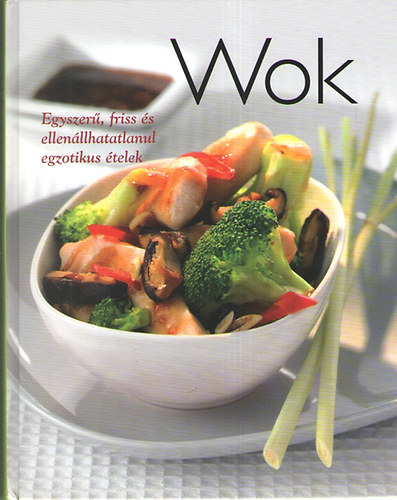 Wok - Egyszer, friss s ellenllhatatlanul egzotikus telek