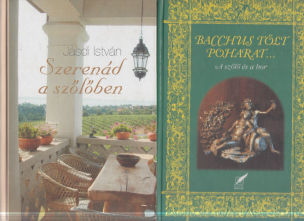 J�sdi Istv�n, Szirtes G�bor (szerk.) - 2 db. bor�szat (Szeren�d a sz�l�ben + Bacchaus t�lt poharat...- A sz�l� �s a bor)