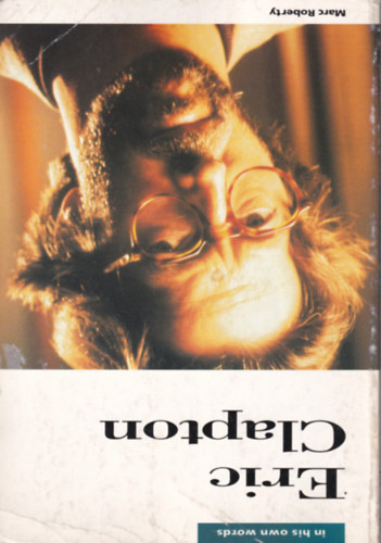 Roberty, Marc - Eric Clapton- In His Own Words