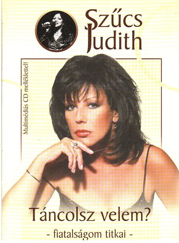 Szcs Judith - Tncolsz velem? -fiatalsgom titkai-