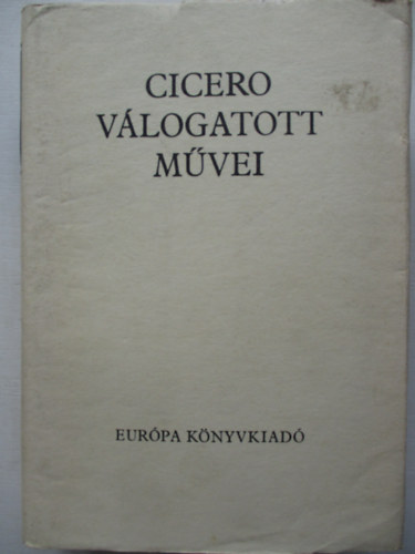 Marcus Tullius Cicero, Vlogatta Havas Lszl - Cicero vlogatott mvei
