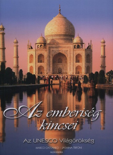 Jasmina Trifoni, Marco Cattaneo - Az emberis�g kincsei - Az Unesco Vil�g�r�ks�g