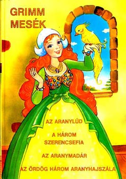 Grimm - Az aranyld-A hrom szerencsefia-Az aranymadr-Az rdg hrom arany...
