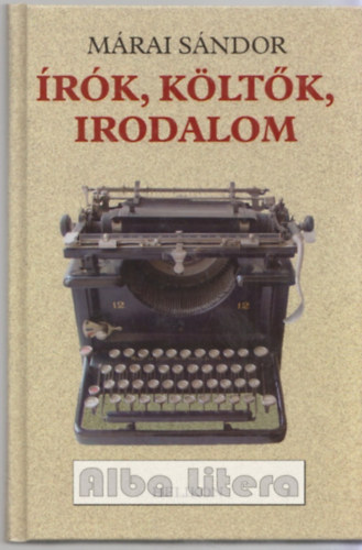 Márai Sándor - Írók, költők, irodalom