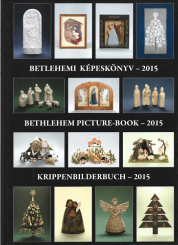 Gergely Andrea-Gergely Imre (szerk. kpszerk.) - Betlehemi kpesknyv - 2015
